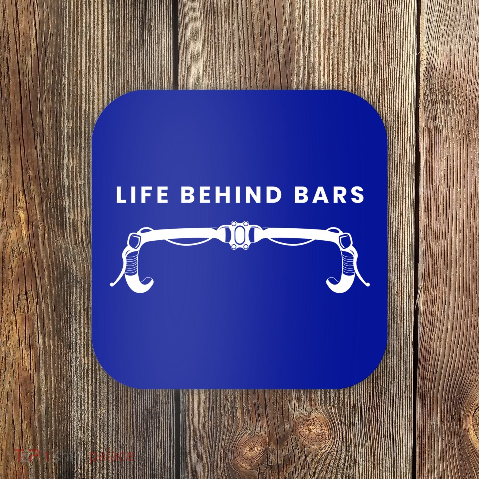 Life Behind Bars Biking Cycling Bicycle Cyclist Gift Coaster