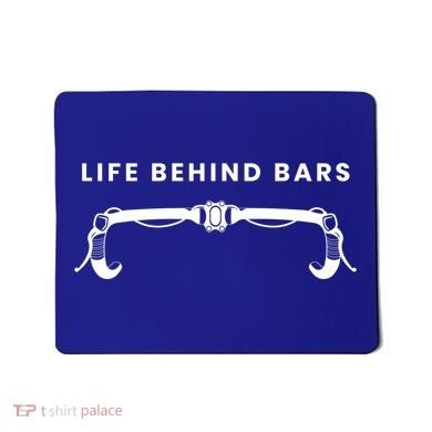 Life Behind Bars Biking Cycling Bicycle Cyclist Gift Mousepad