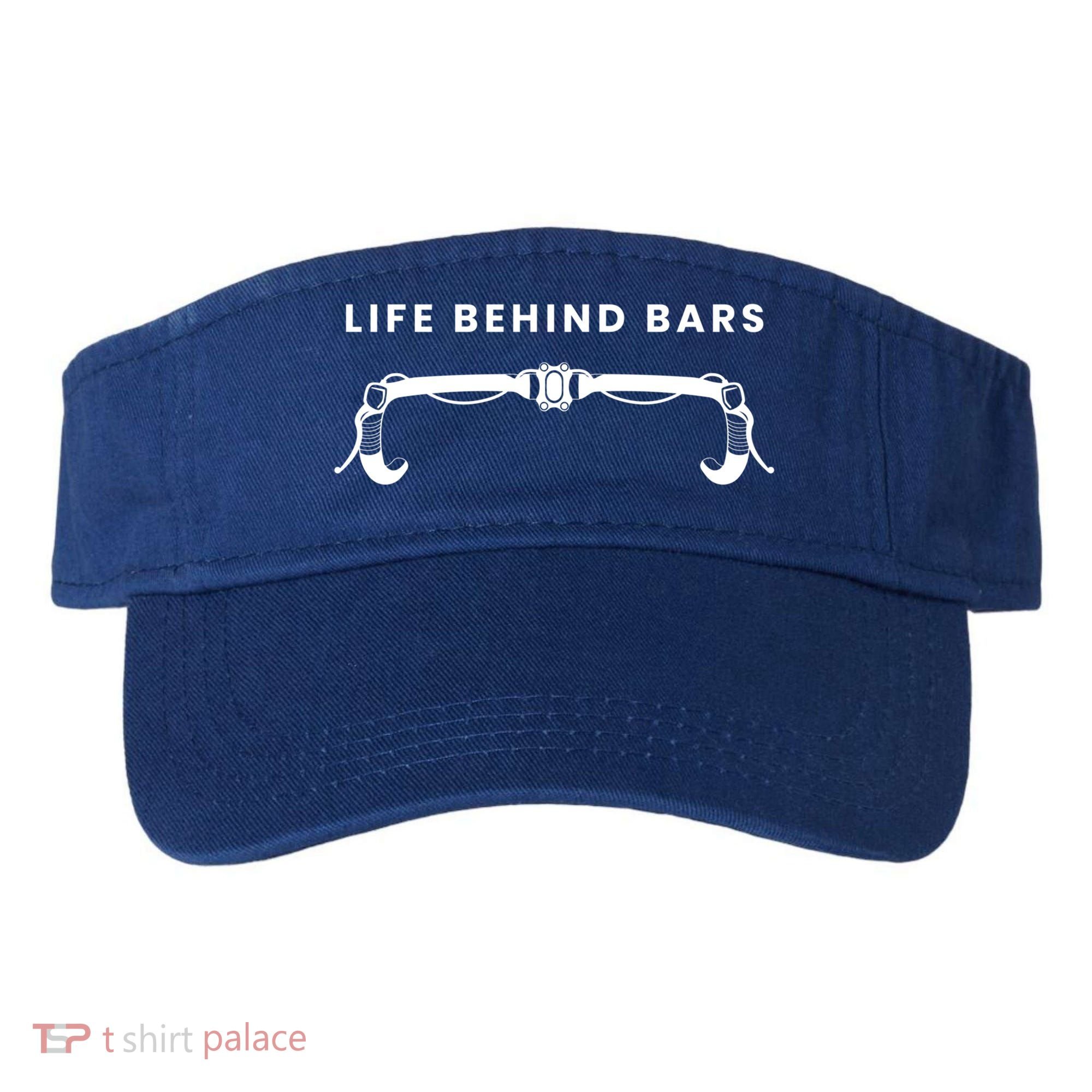 Life Behind Bars Biking Cycling Bicycle Cyclist Gift Visor