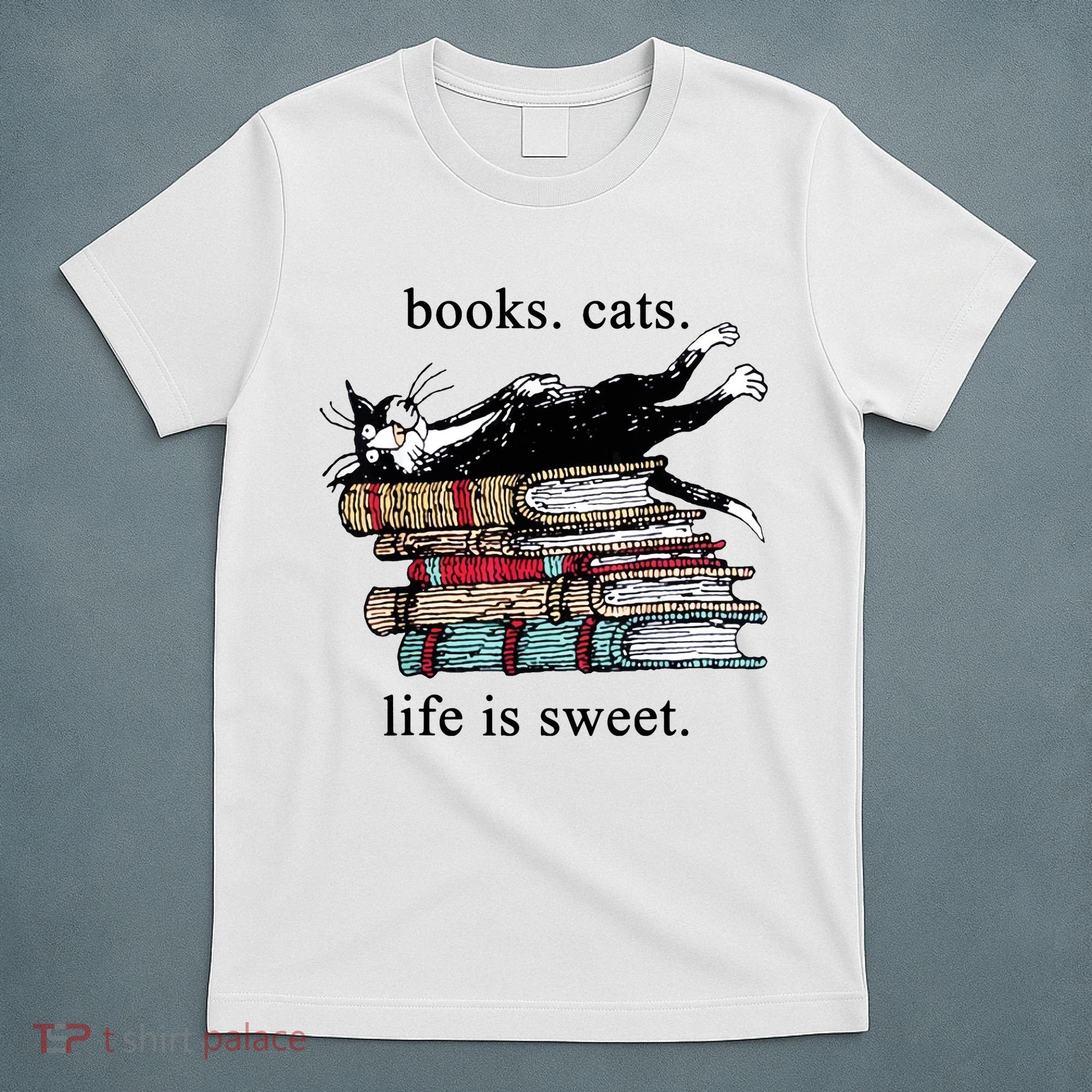 Literary Books Cats Life Is Sweet T-Shirt