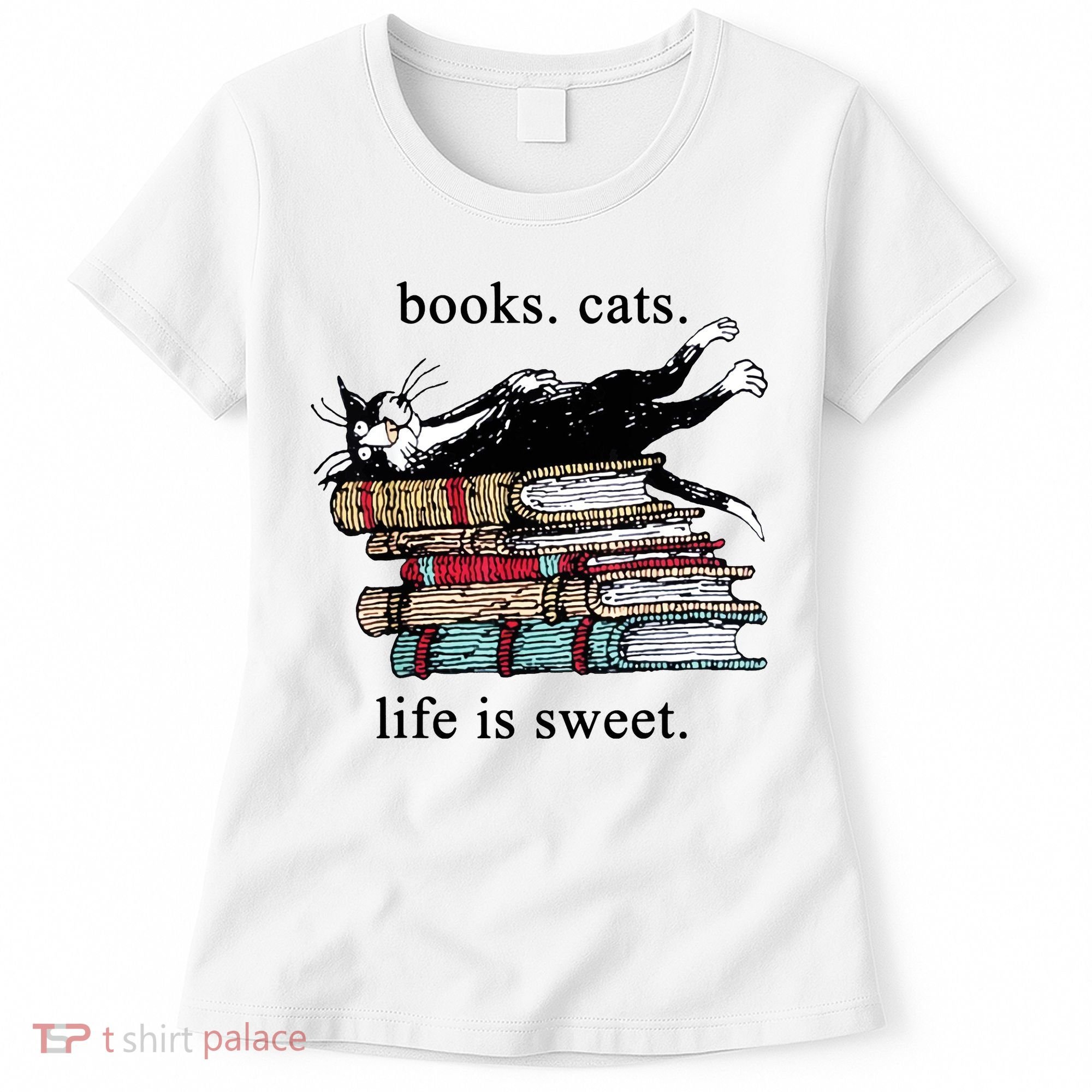Literary Books Cats Life Is Sweet Women's T-Shirt