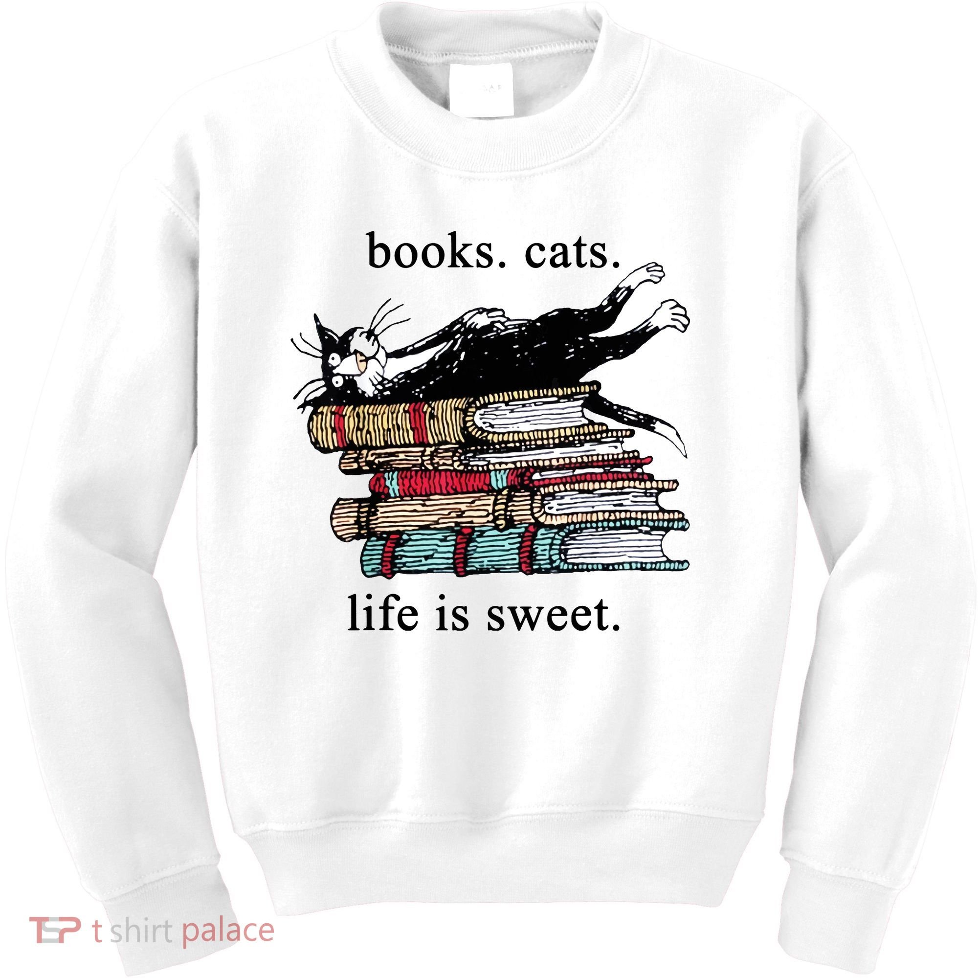 Literary Books Cats Life Is Sweet Kids Sweatshirt