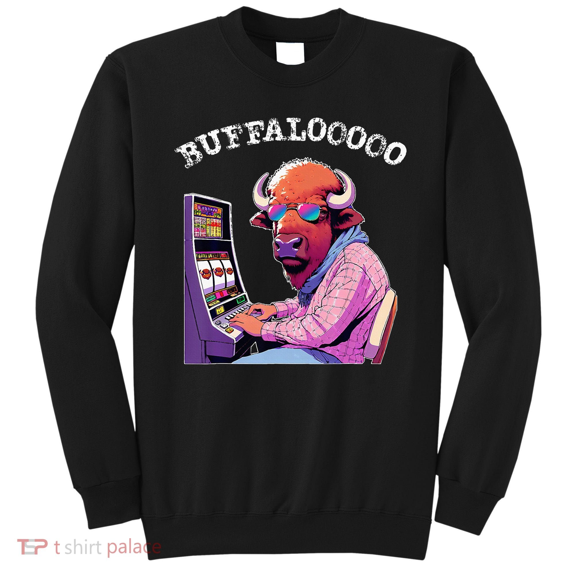 Lucky Buffalo Casino Slot Machine Buffalooooo Gambling Sweatshirt