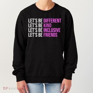 Let's Be Different Kind Inclusive Friends Women's Sweatshirt