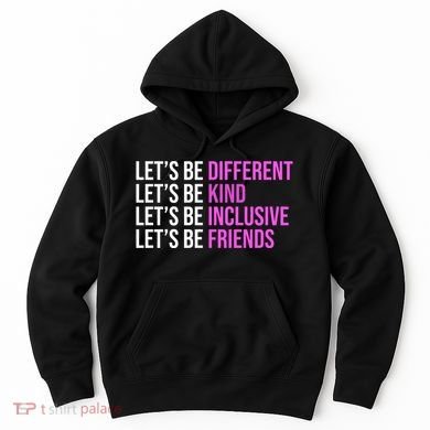 Let's Be Different Kind Inclusive Friends Hoodie