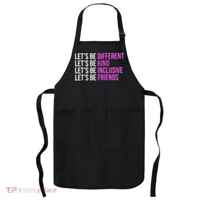 Let's Be Different Kind Inclusive Friends Apron