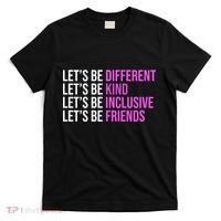 Let's Be Different Kind Inclusive Friends T-Shirt thumb 0
