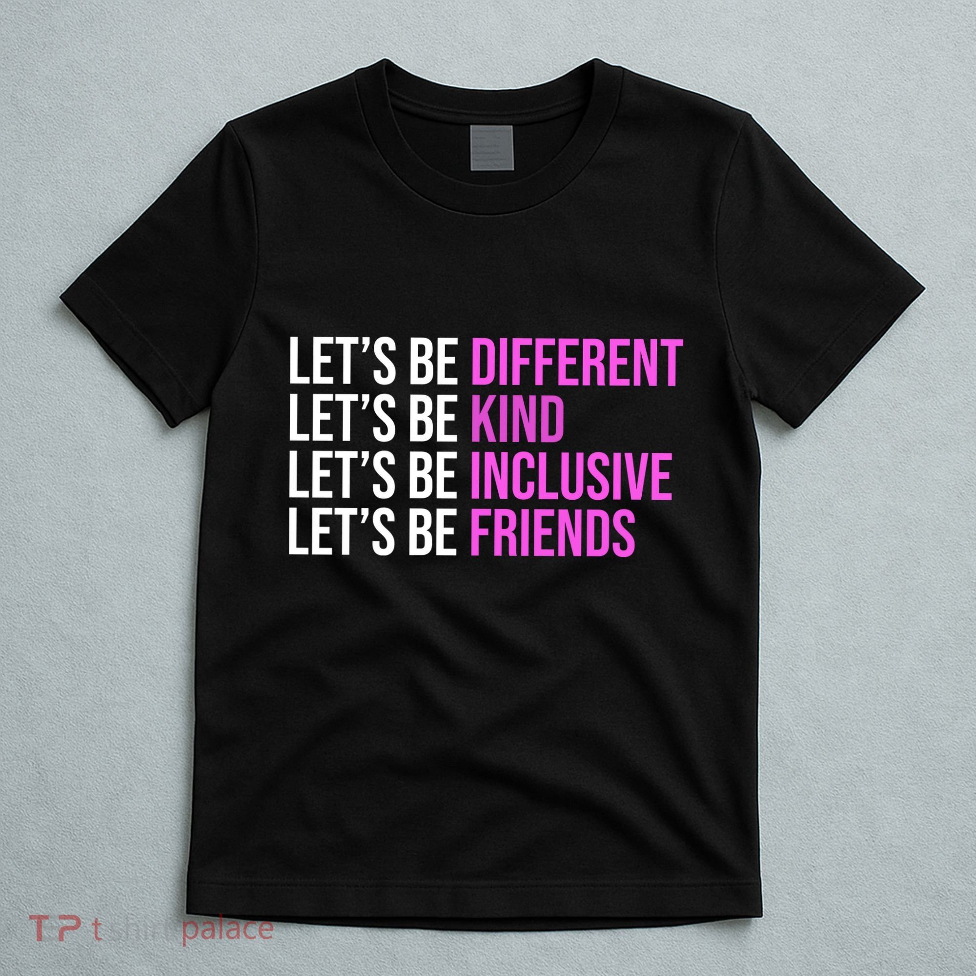 Let's Be Different Kind Inclusive Friends T-Shirt