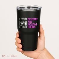 Let's Be Different Kind Inclusive Friends Tumbler thumb 2