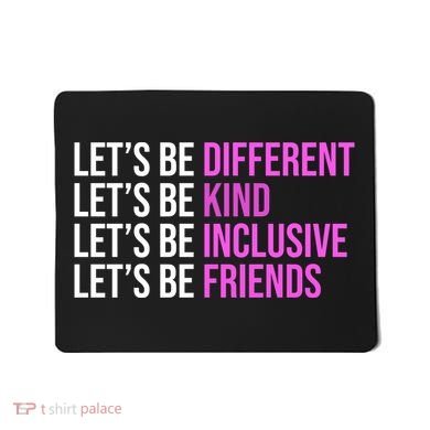 Let's Be Different Kind Inclusive Friends Mousepad