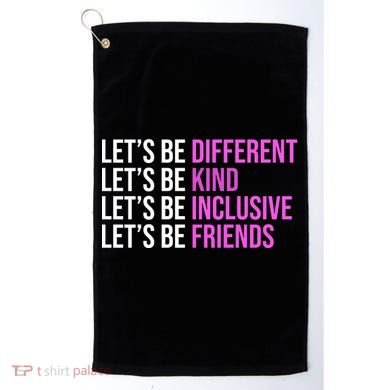 Let's Be Different Kind Inclusive Friends Golf Towel