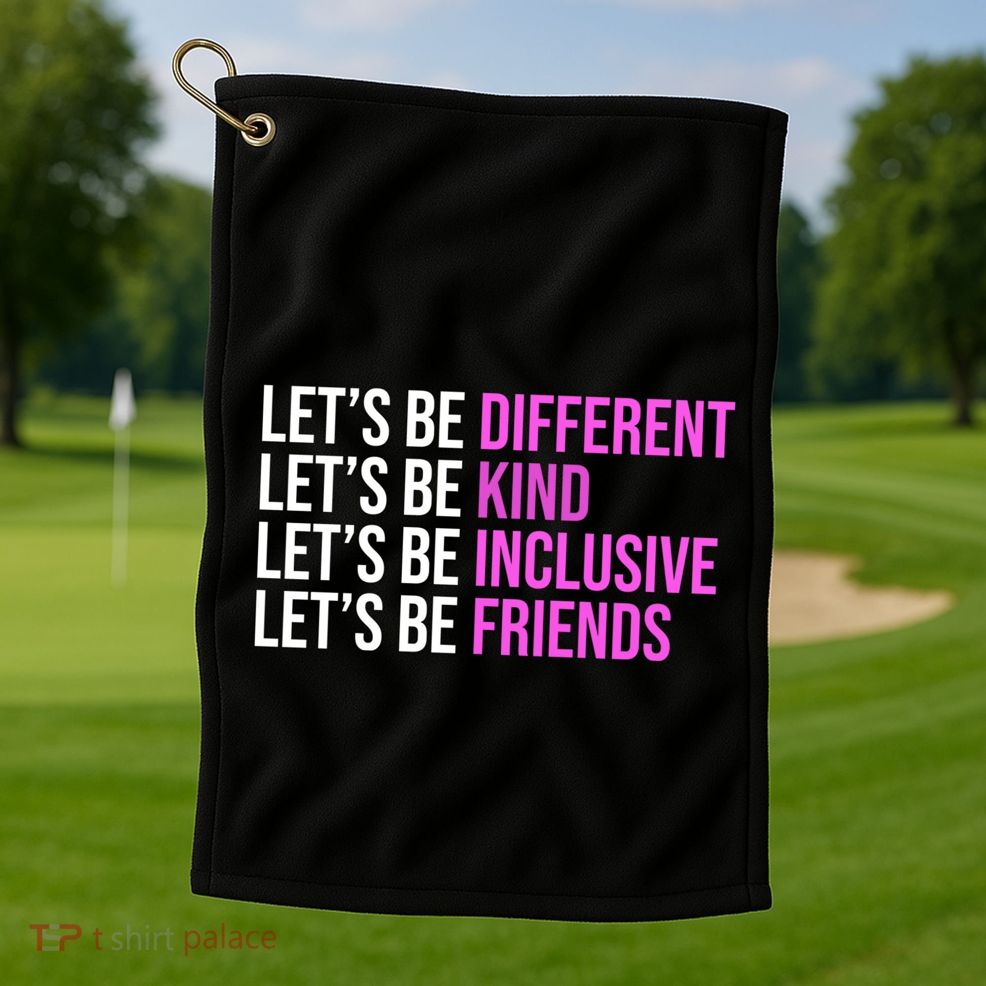 Let's Be Different Kind Inclusive Friends Golf Towel