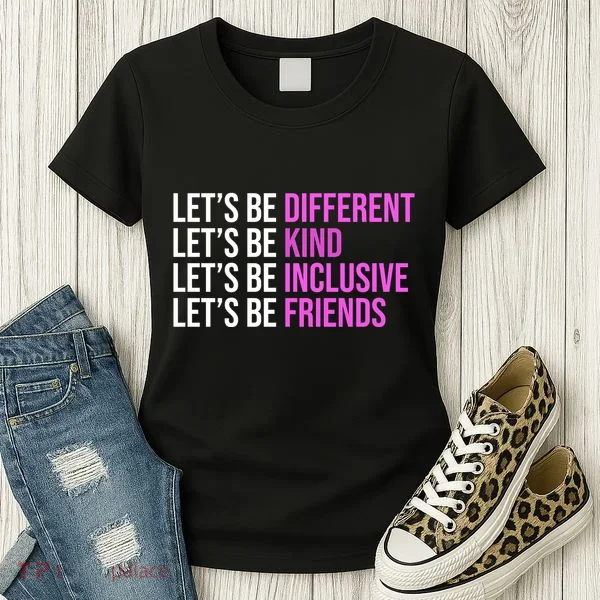 Let's Be Different Kind Inclusive Friends Women's T-Shirt