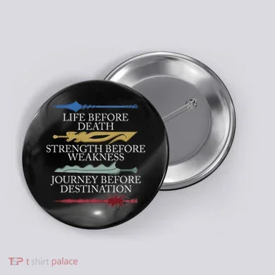 Life Before Death Strength Before Weakness Journey Button