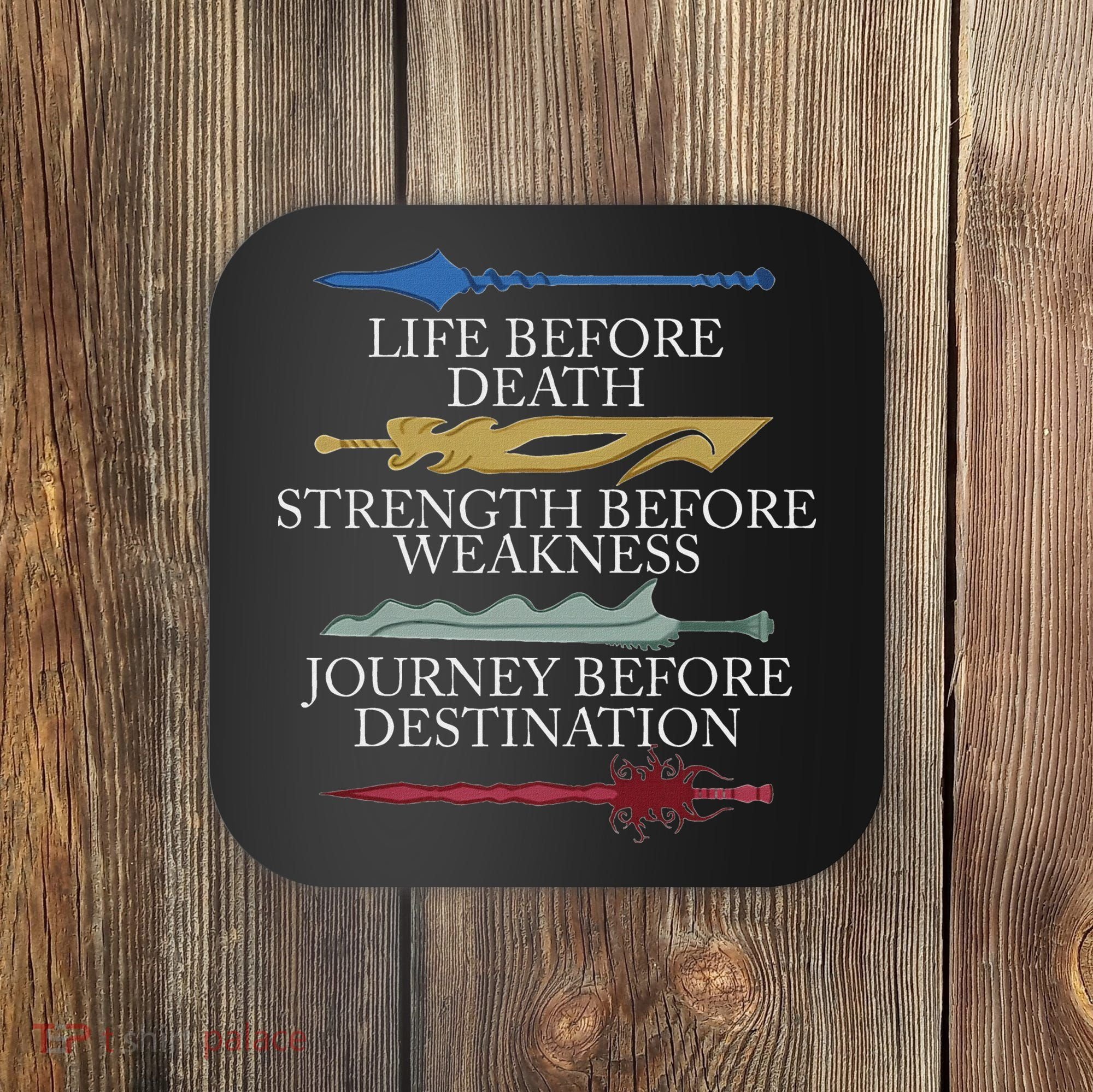 Life Before Death Strength Before Weakness Journey Coaster