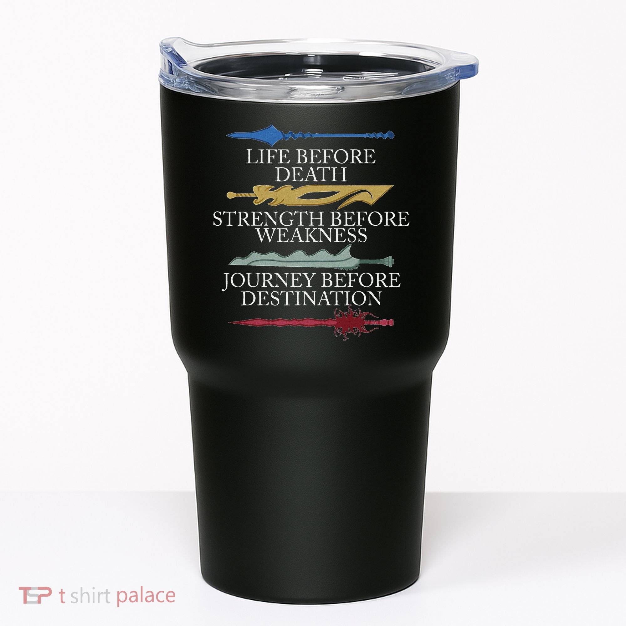 Life Before Death Strength Before Weakness Journey Tumbler