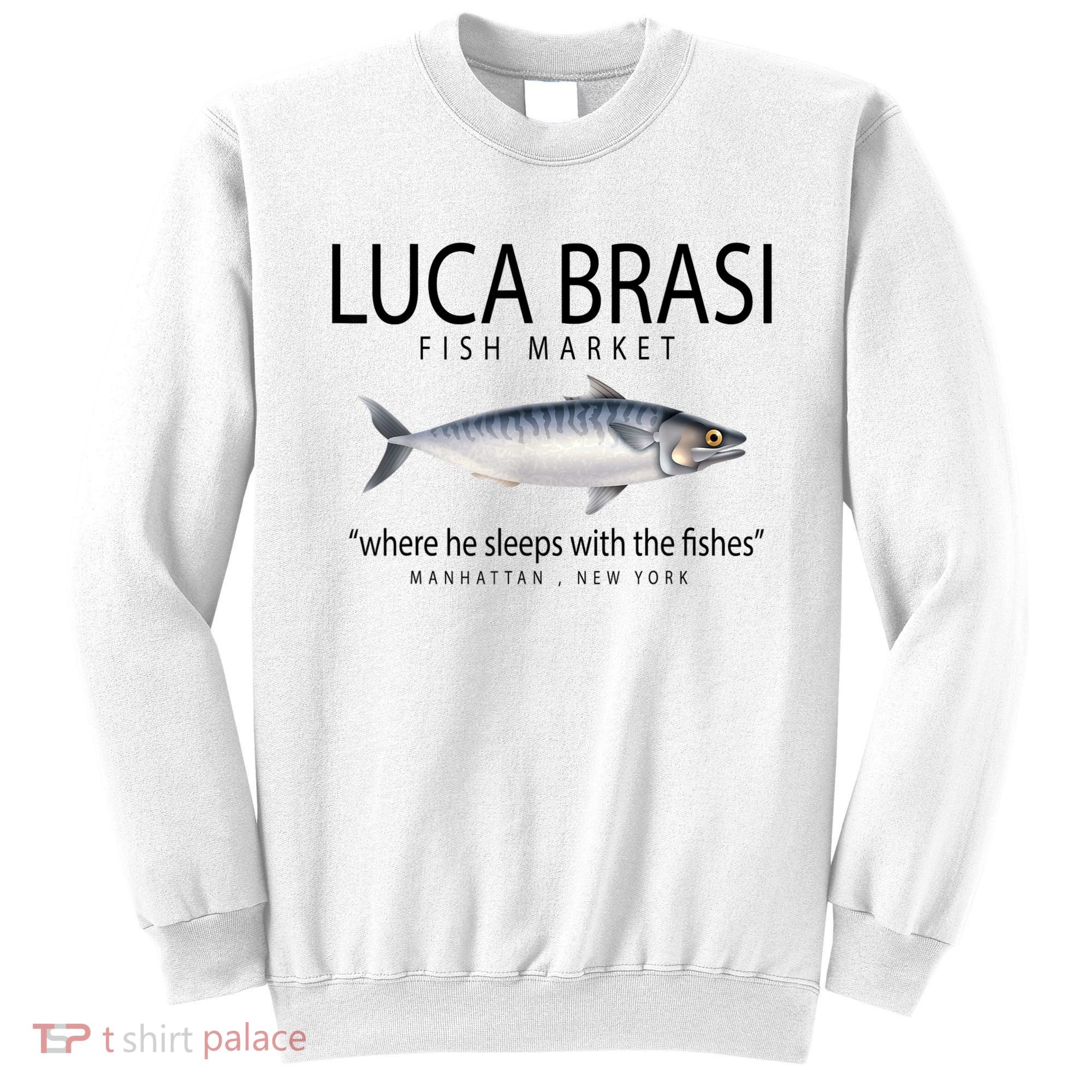 Luca Brasi Fish Market Sweatshirt