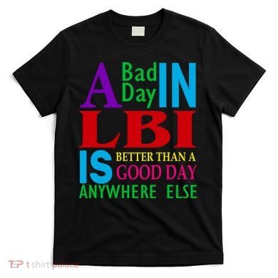 LBI Long Beach Island Good Day T-Shirt