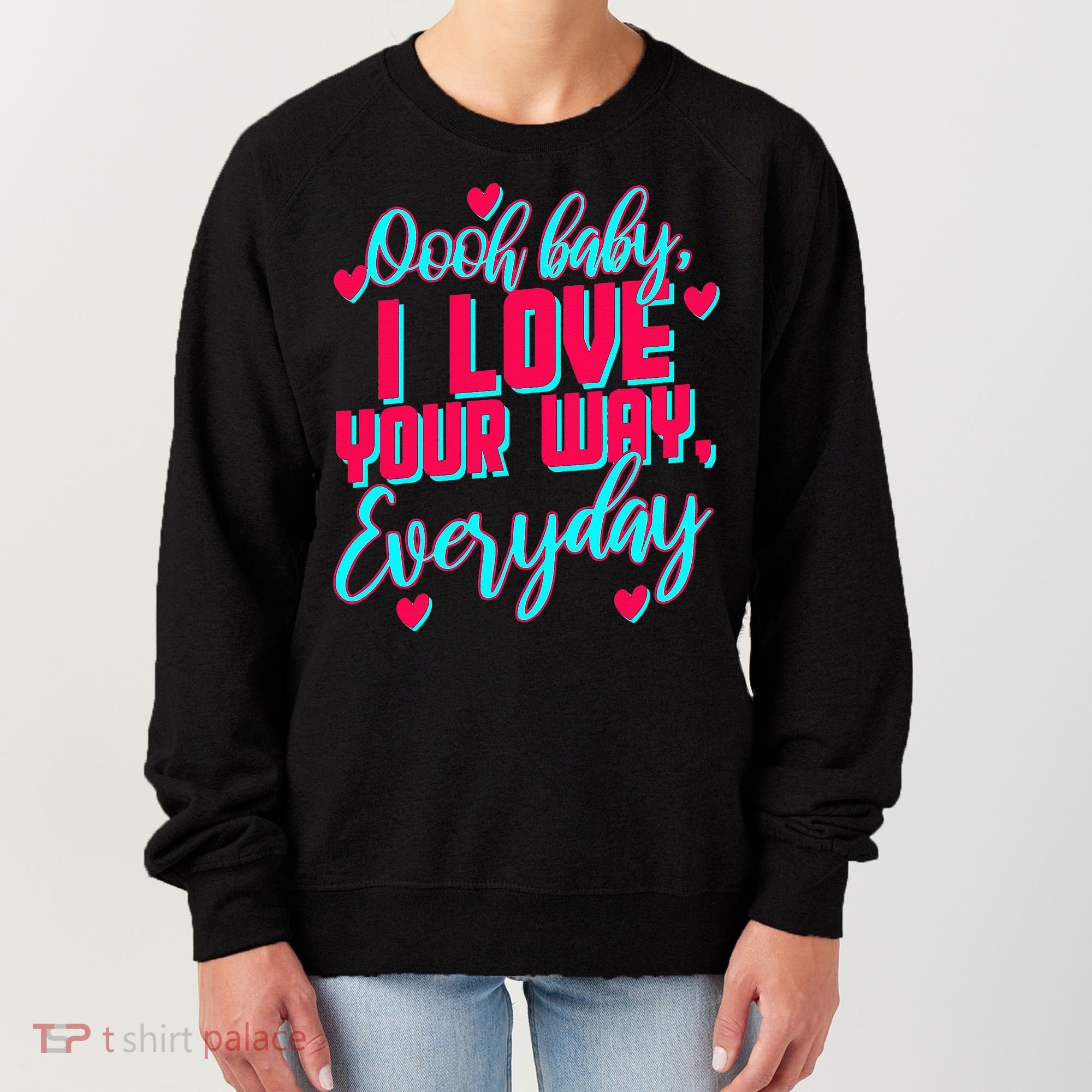 LyricLyfe BABY I LOVE YOUR WAY BY PETER FRAMPTON Women's Sweatshirt