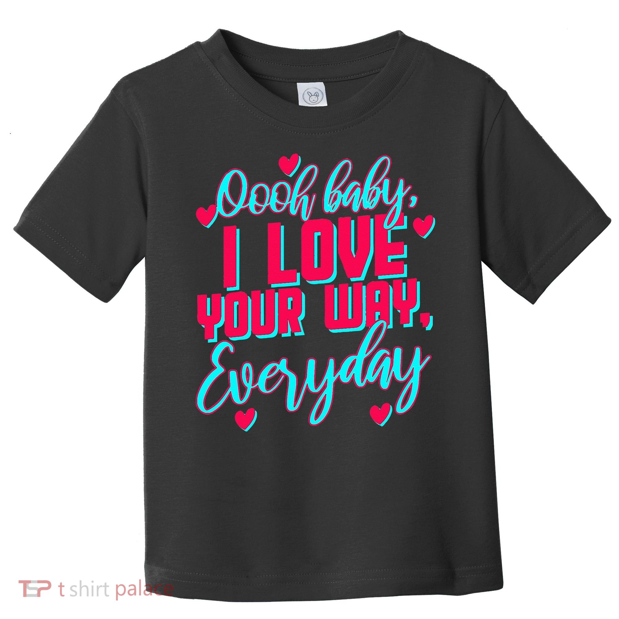 LyricLyfe BABY I LOVE YOUR WAY BY PETER FRAMPTON Toddler T-Shirt