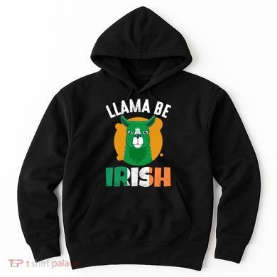Llama Be Irish Gift, St Patrick's Day Hoodie