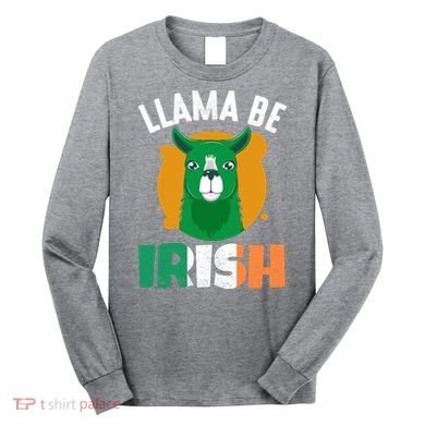 Llama Be Irish Gift, St Patrick's Day Long Sleeve Shirt