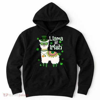 Llama Be Irish St Patrick's Day Funny Hoodie