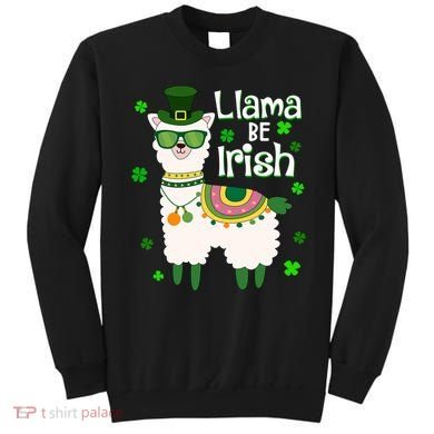 Llama Be Irish St Patrick's Day Funny Sweatshirt