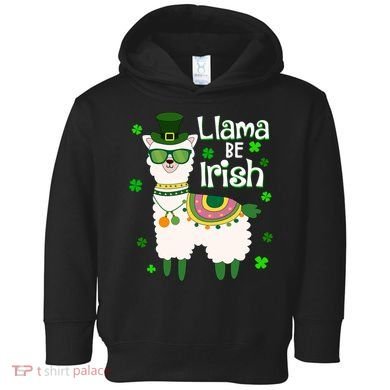 Llama Be Irish St Patrick's Day Funny Toddler Hoodie