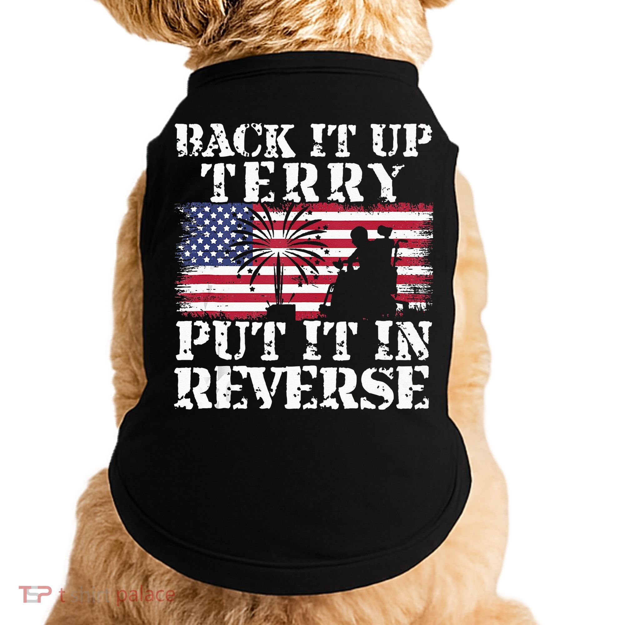 Lawd Back it up Terry Put it In Reverse 4th July birthday  Doggie Tank