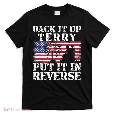 Lawd Back it up Terry Put it In Reverse 4th July birthday  T-Shirt