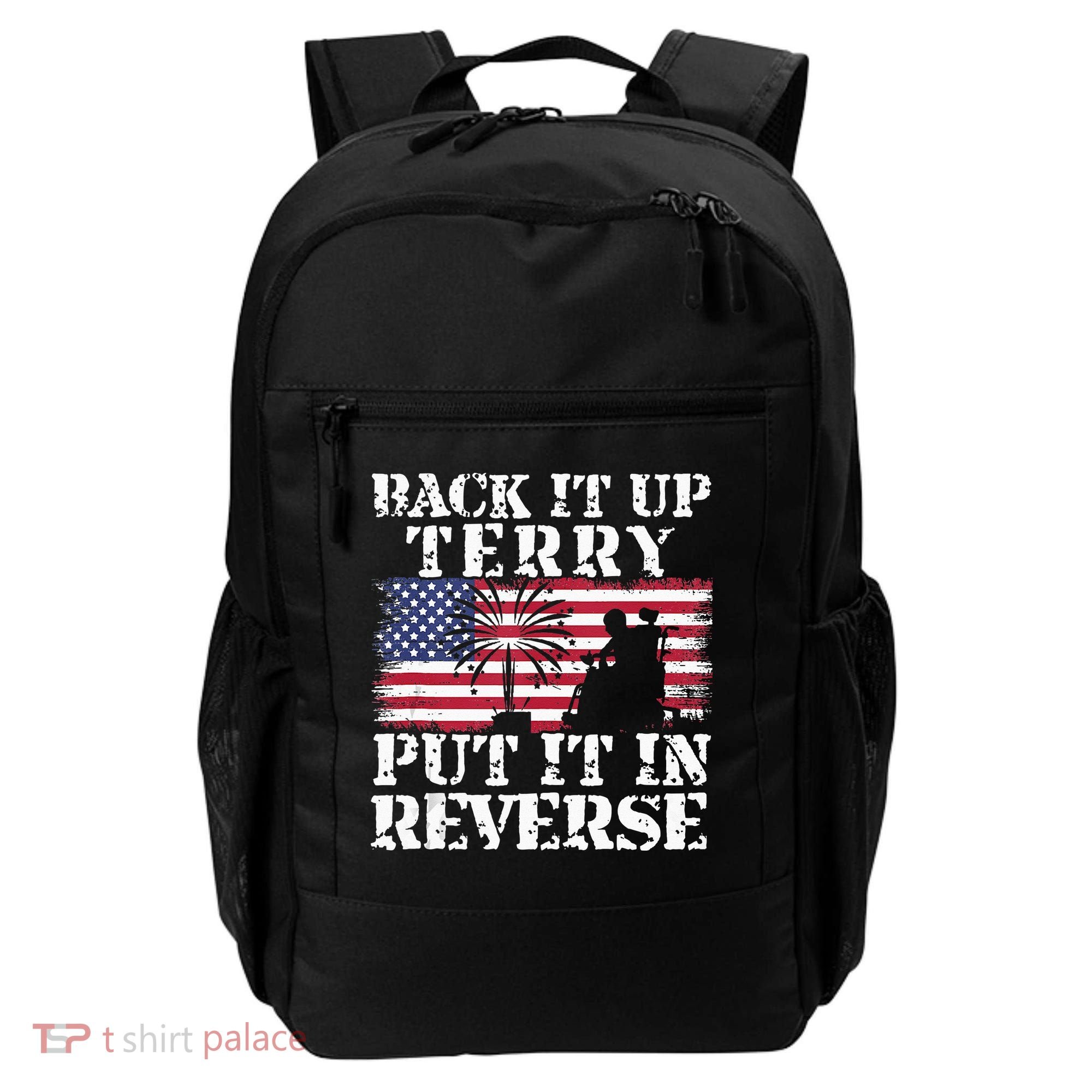 Lawd Back it up Terry Put it In Reverse 4th July birthday  Backpack