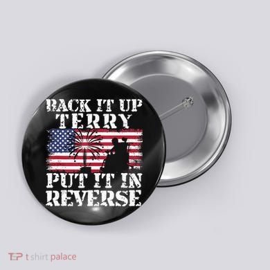Lawd Back it up Terry Put it In Reverse 4th July birthday  Button