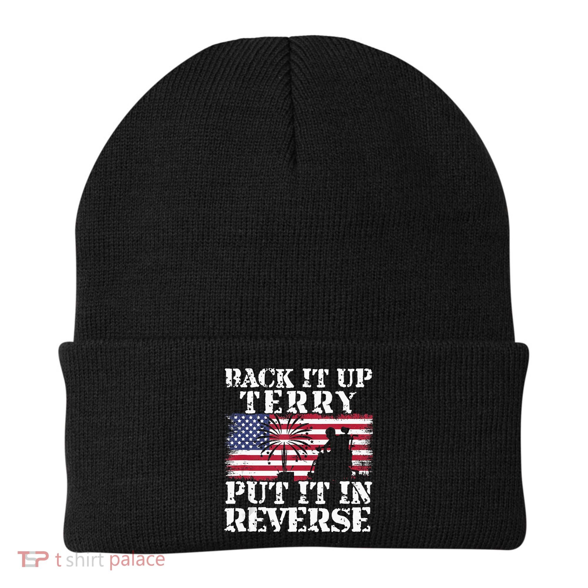 Lawd Back it up Terry Put it In Reverse 4th July birthday  Beanie