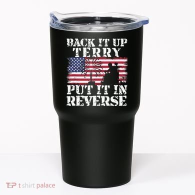 Lawd Back it up Terry Put it In Reverse 4th July birthday  Tumbler