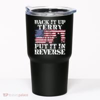 Lawd Back it up Terry Put it In Reverse 4th July birthday  Tumbler thumb 0