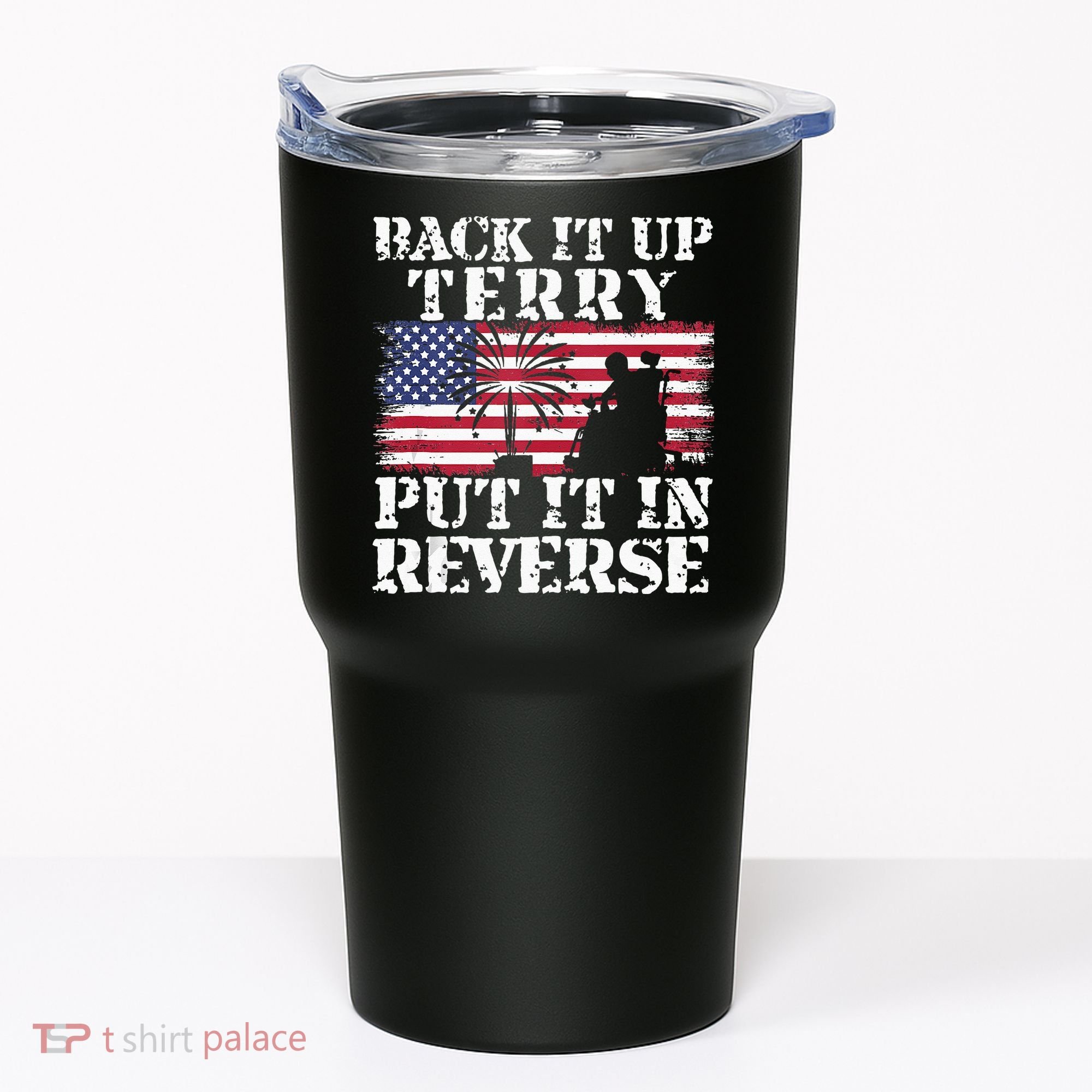 Lawd Back it up Terry Put it In Reverse 4th July birthday  Tumbler