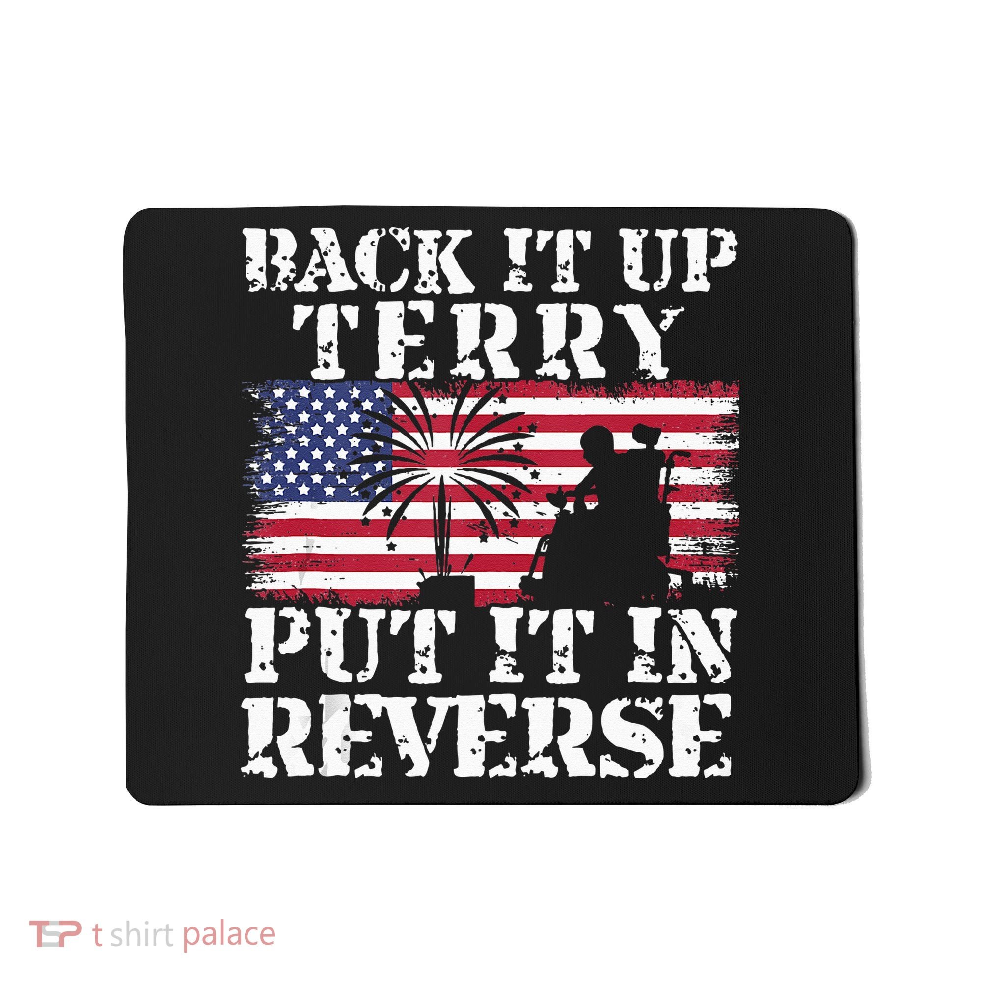 Lawd Back it up Terry Put it In Reverse 4th July birthday  Mousepad