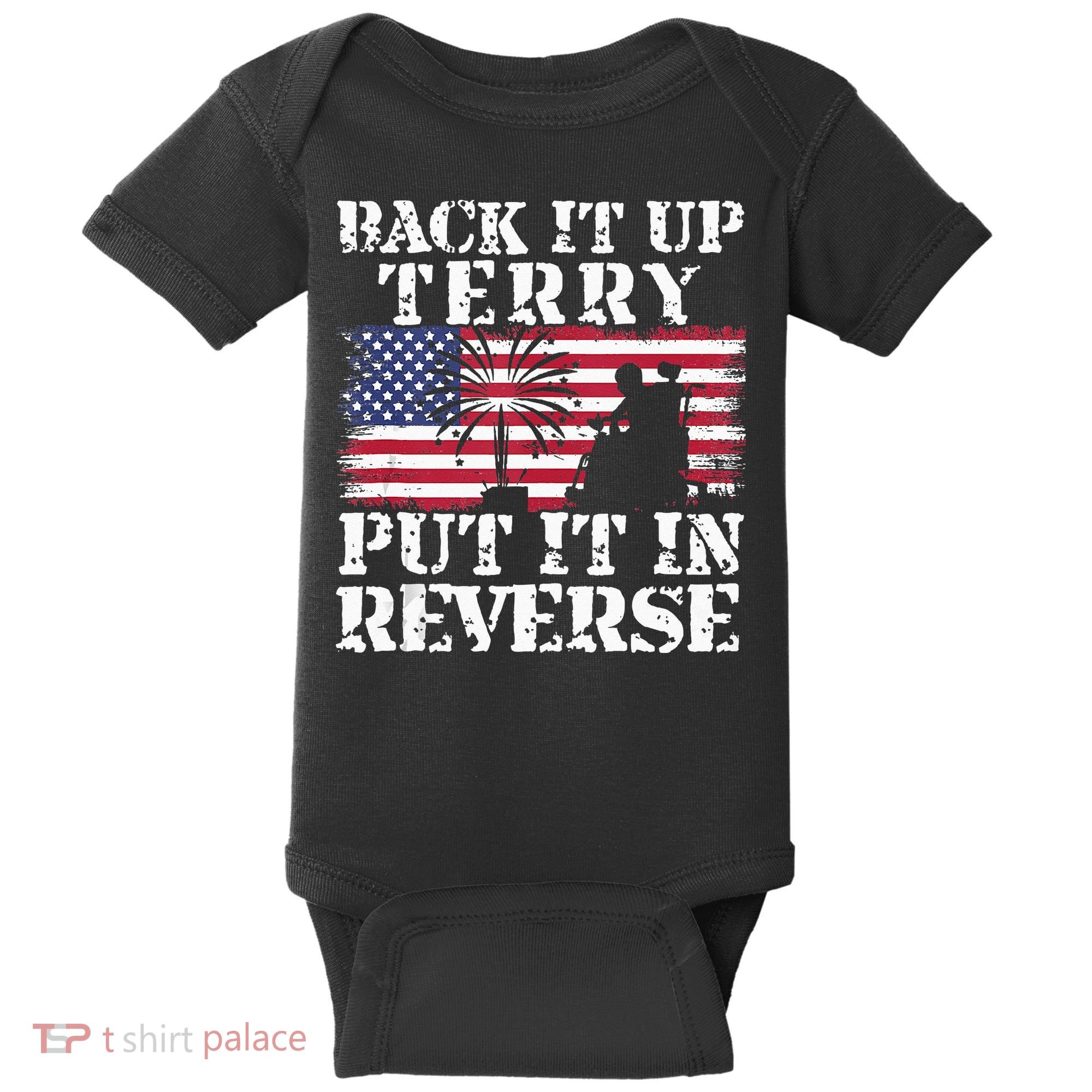 Lawd Back it up Terry Put it In Reverse 4th July birthday  Baby Bodysuit