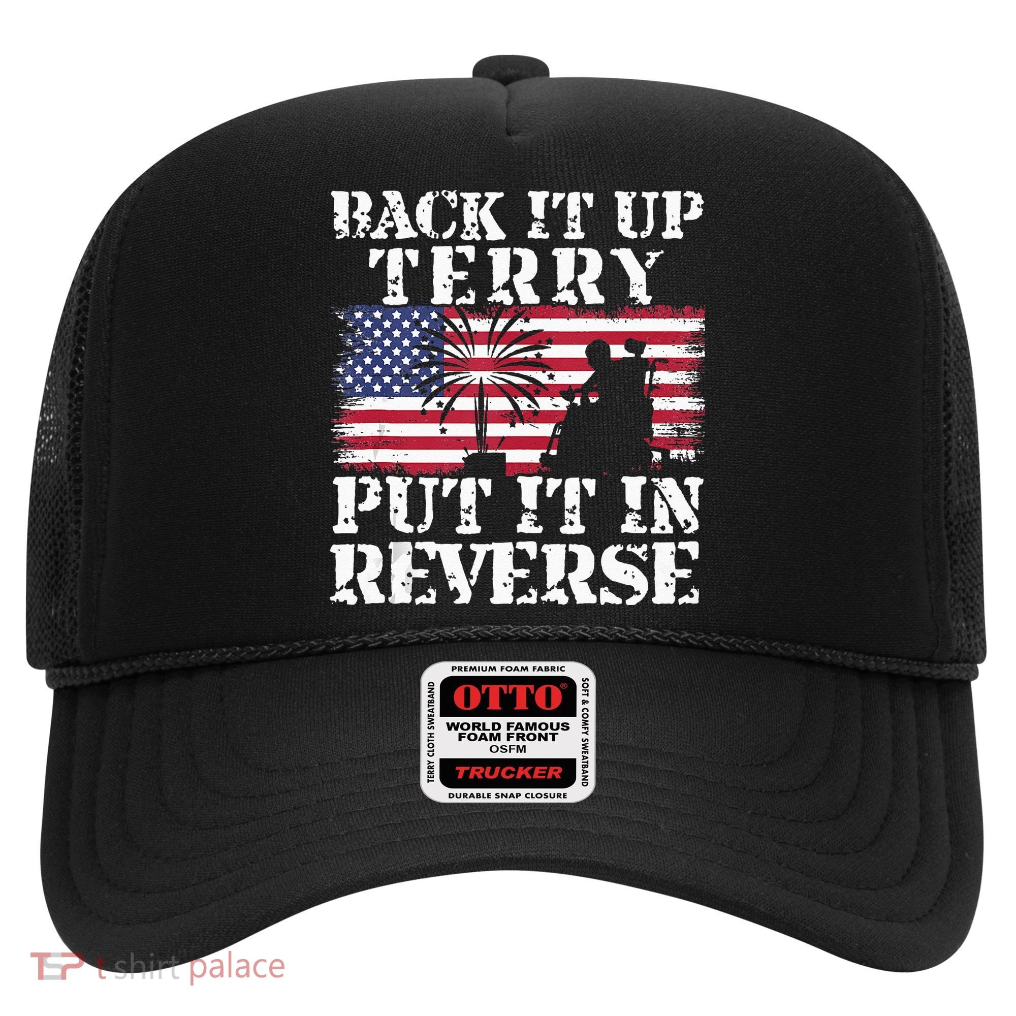 Lawd Back it up Terry Put it In Reverse 4th July birthday  Hat