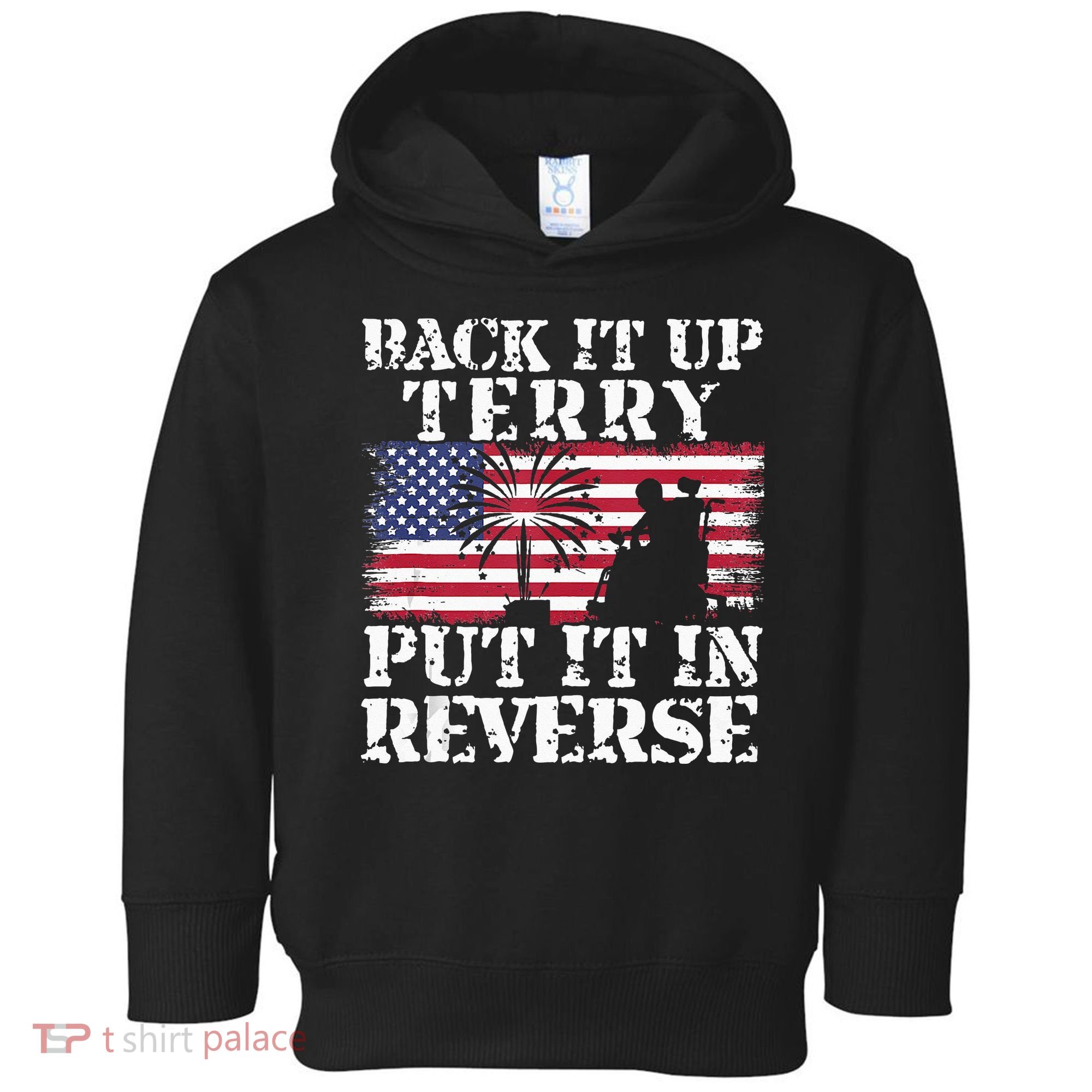 Lawd Back it up Terry Put it In Reverse 4th July birthday  Toddler Hoodie