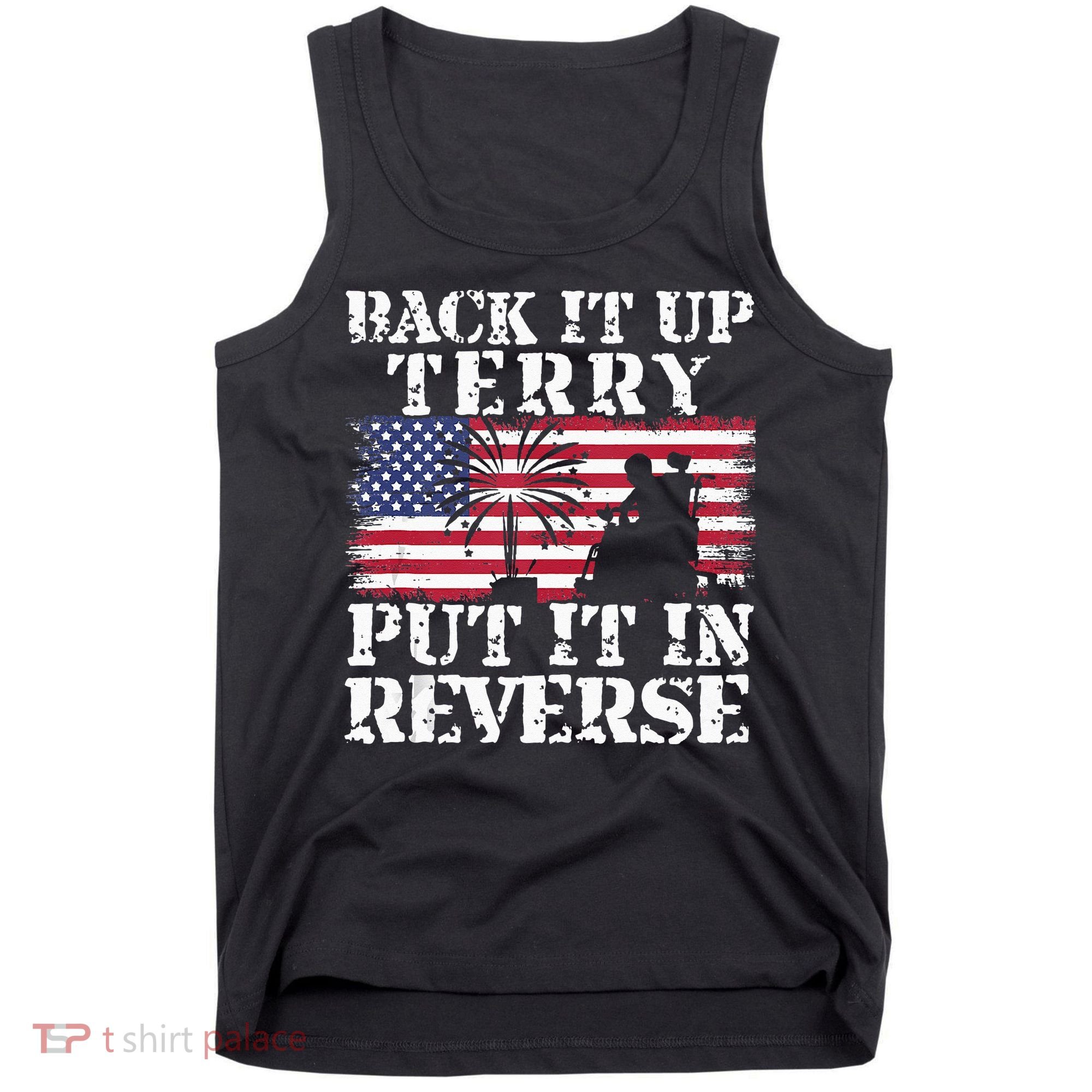 Lawd Back it up Terry Put it In Reverse 4th July birthday  Tank Top