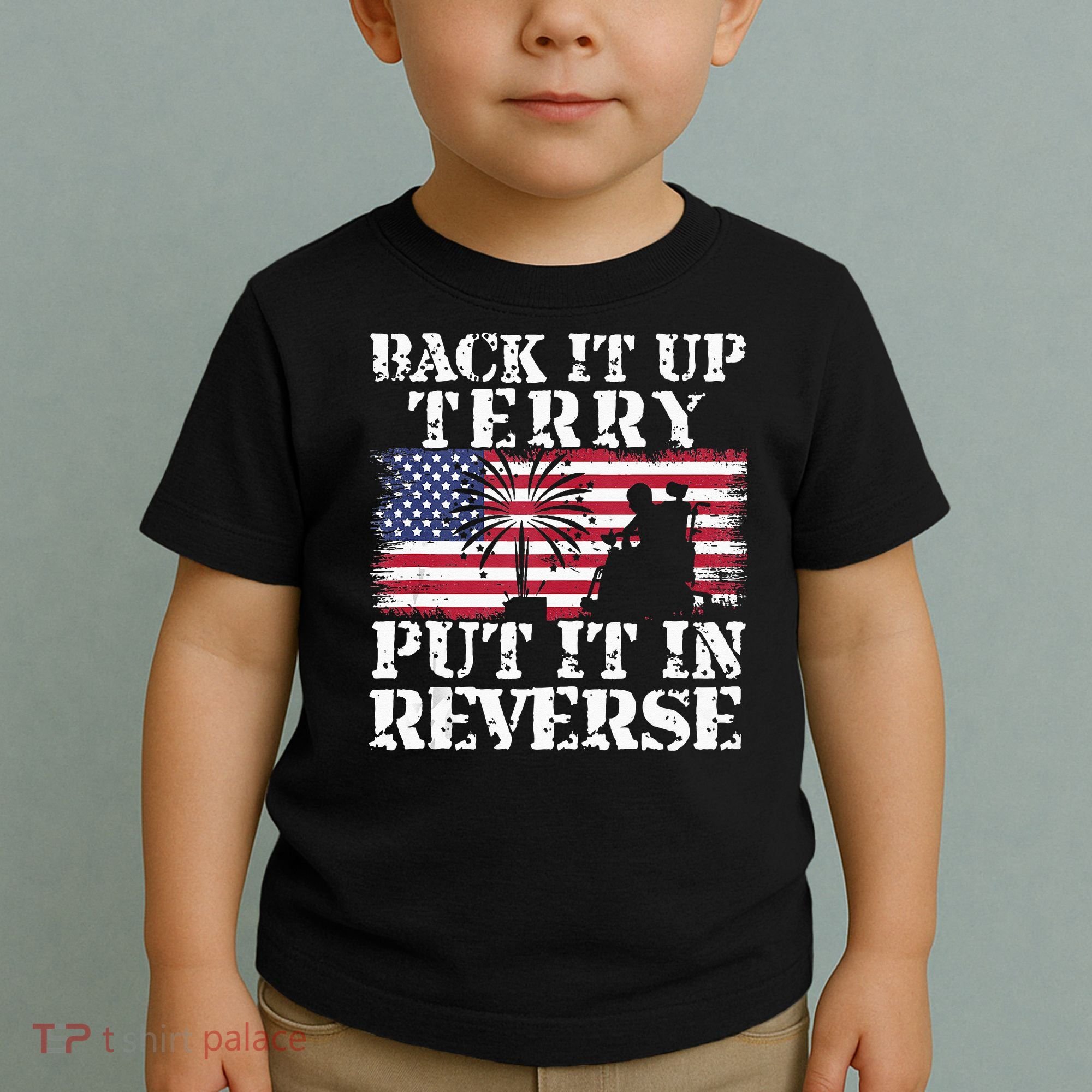 Lawd Back it up Terry Put it In Reverse 4th July birthday  Toddler T-Shirt