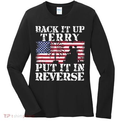 Lawd Back it up Terry Put it In Reverse 4th July birthday  Women's Long Sleeve Shirt