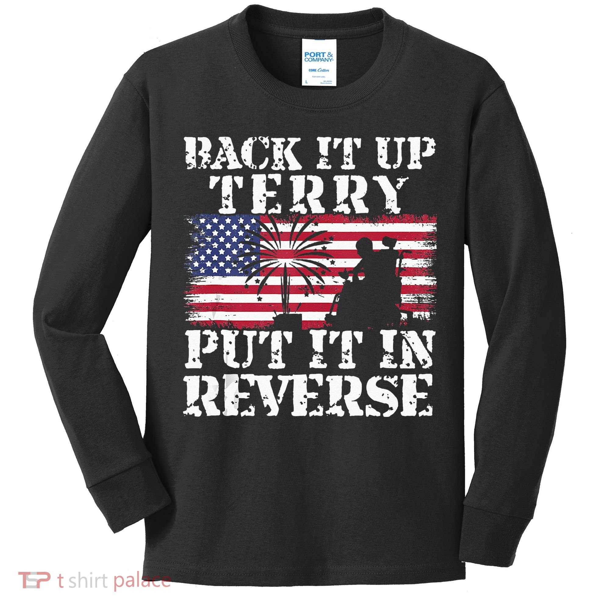 Lawd Back it up Terry Put it In Reverse 4th July birthday  Kids Long Sleeve Shirt