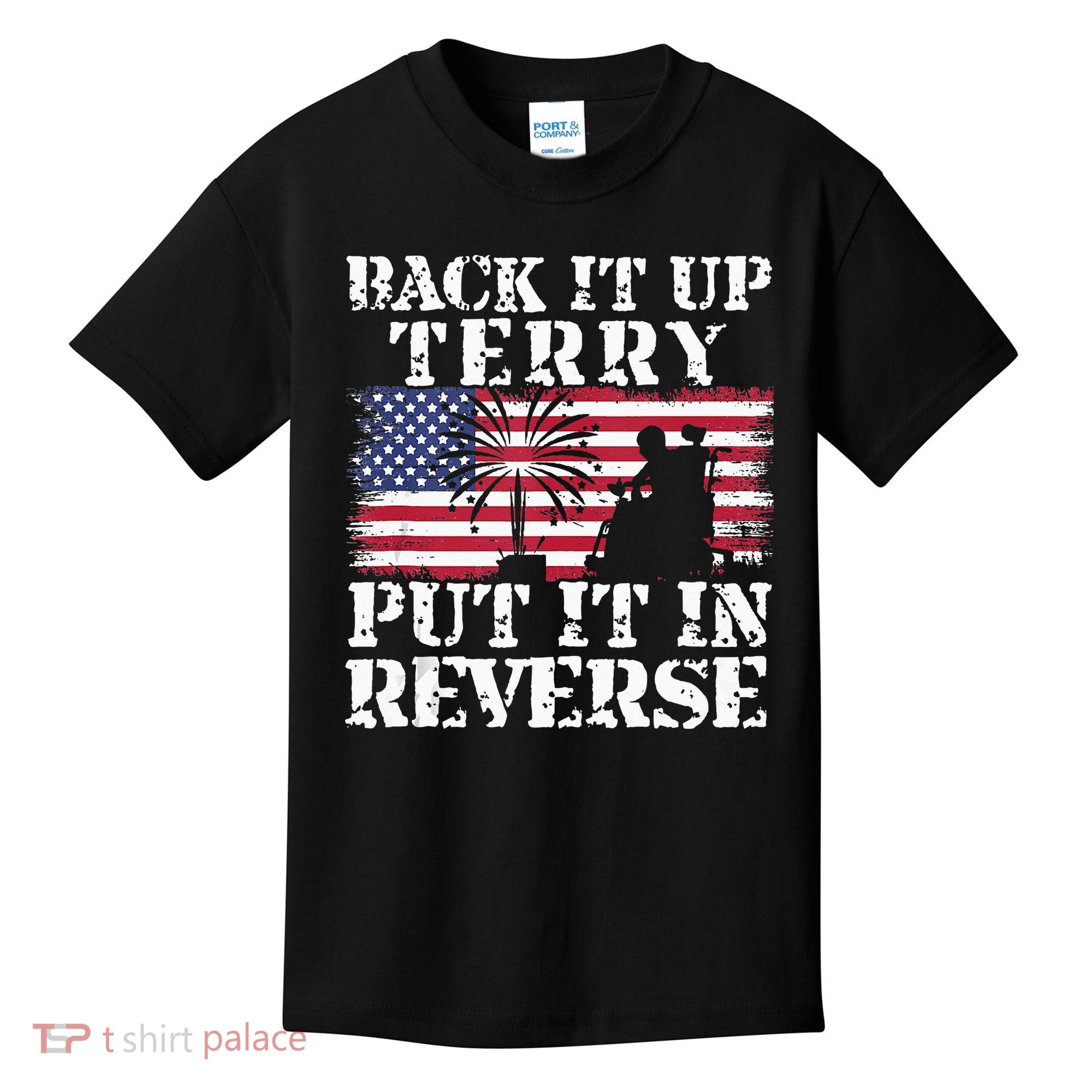 Lawd Back it up Terry Put it In Reverse 4th July birthday  Kids T-Shirt