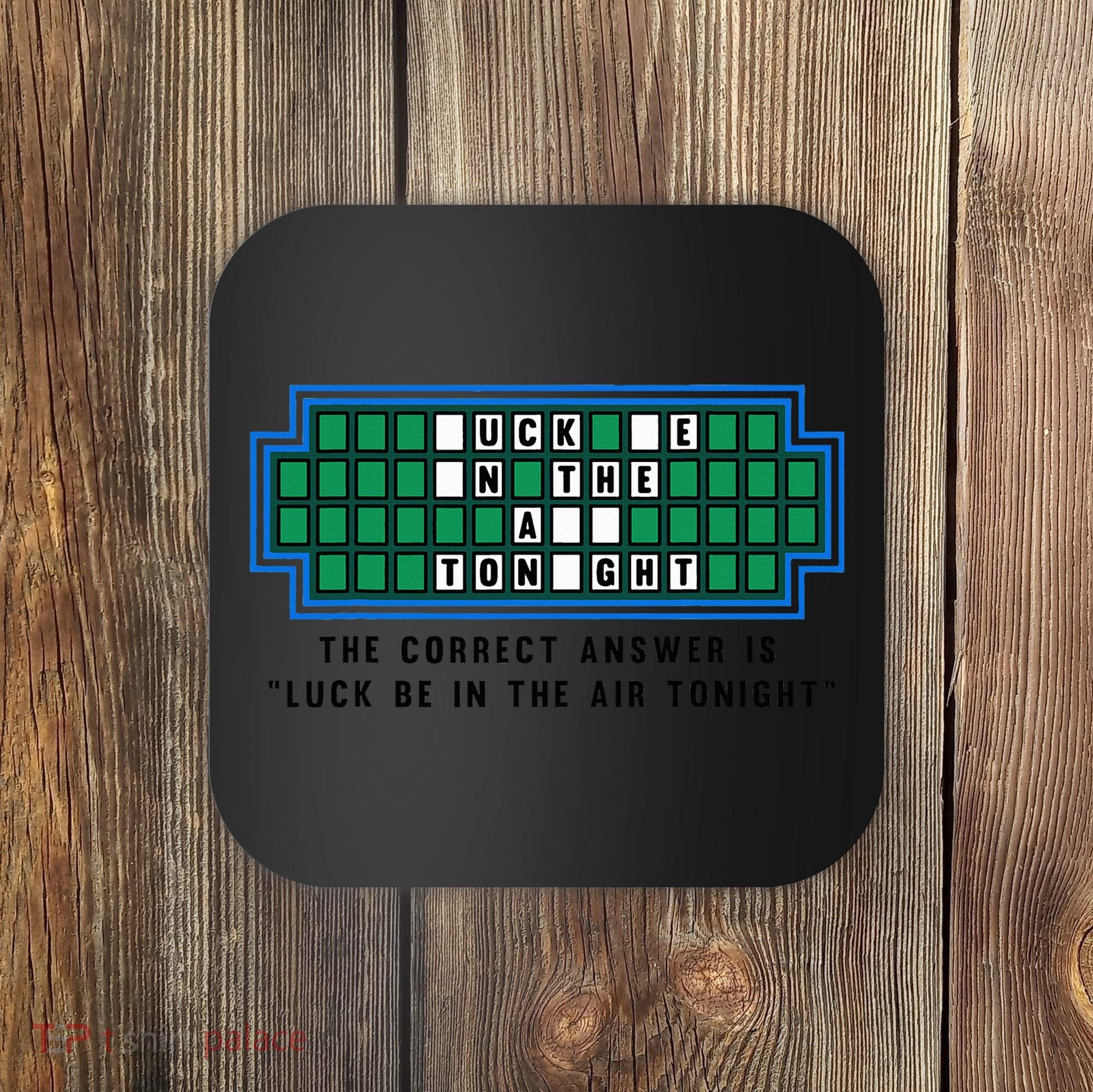 Luck Be In The Air Tonight Funny Offensive Saying  Coaster