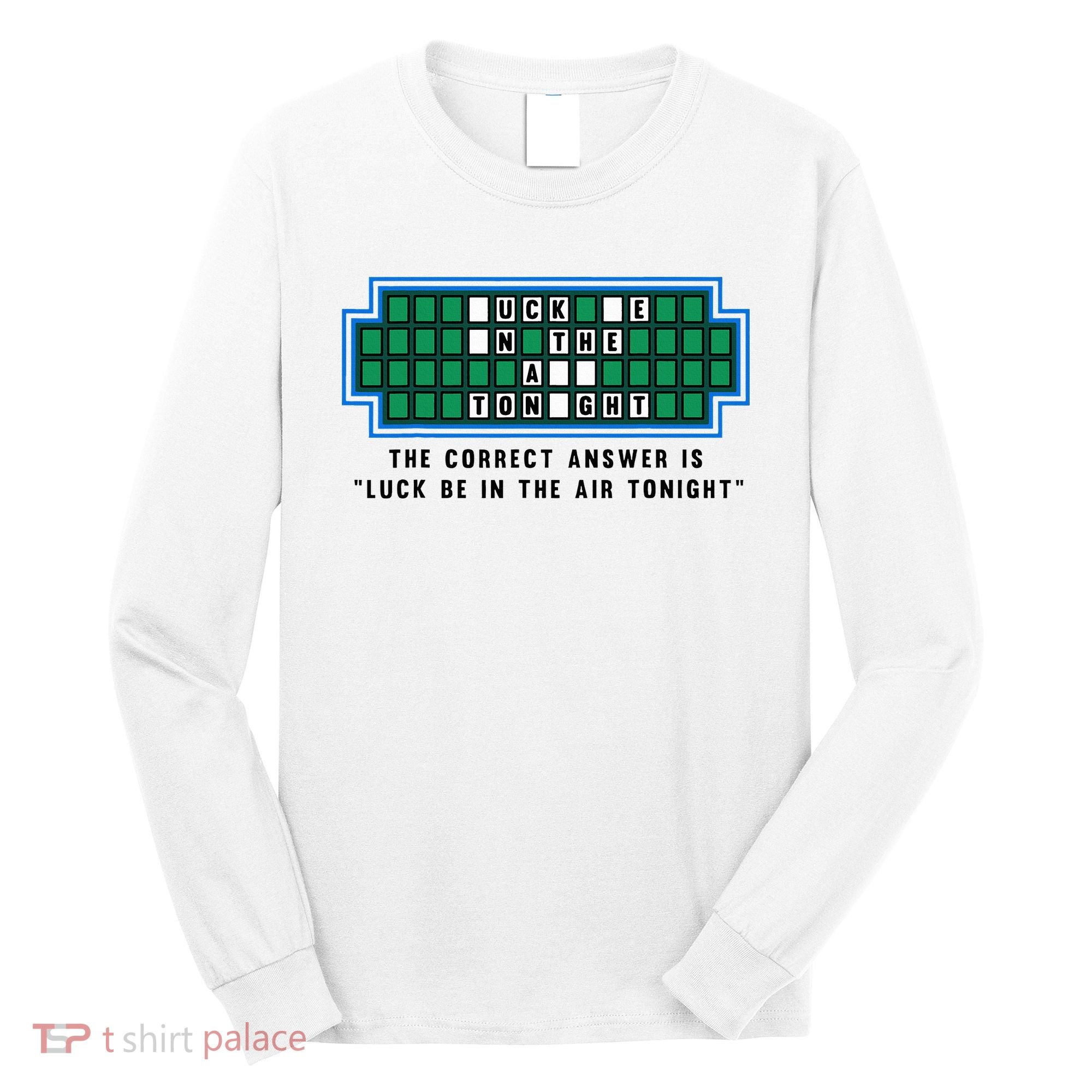 Luck Be In The Air Tonight Funny Offensive Saying  Long Sleeve Shirt