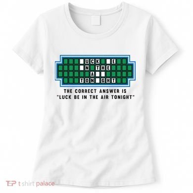Luck Be In The Air Tonight Funny Offensive Saying  Women's T-Shirt