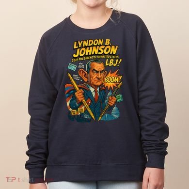 Lyndon B. Johnson The Presidential Chronicles Women's Sweatshirt